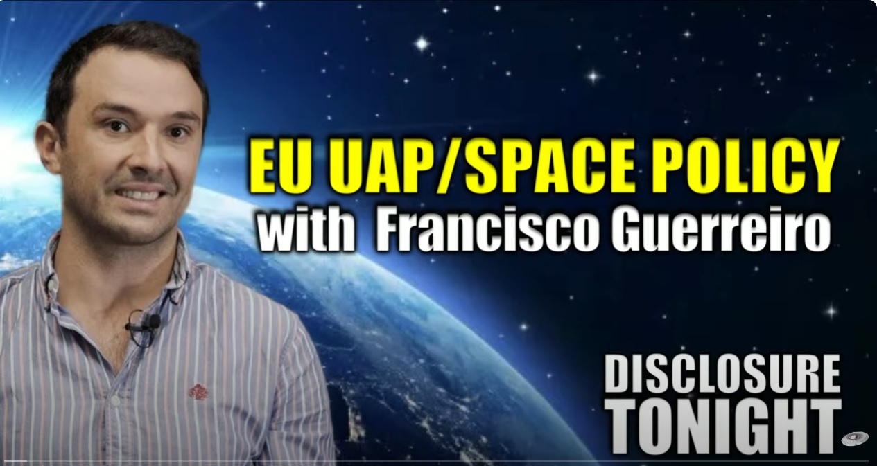 Thomas Fessler´s Disclosure Tonight: 'EU UAP/SPACE Policy - Interview with Francisco Guerreiro'