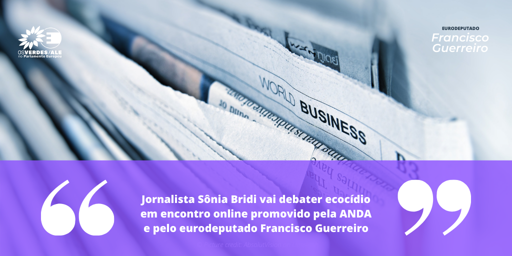 Anda: 'Jornalista Sônia Bridi vai debater ecocídio em encontro online promovido pela ANDA e pelo eurodeputado Francisco Guerreiro'