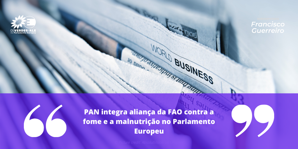 LUSO: 'PAN integra aliança da FAO contra a fome e a malnutrição no Parlamento Europeu'
