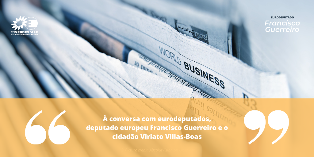 Postal.pt: 'À conversa com eurodeputados, deputado europeu Francisco Guerreiro e o cidadão Viriato Villas-Boas'