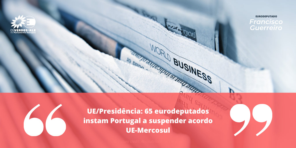 Lusa: 'UE/Presidência: 65 eurodeputados instam Portugal a suspender acordo UE-Mercosul'